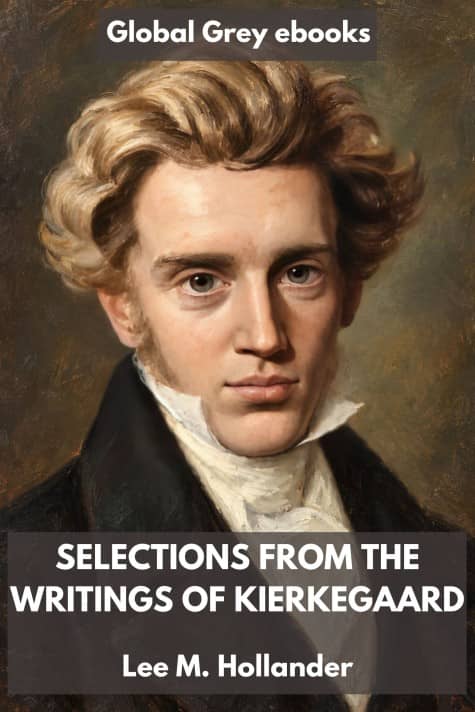 cover page for the Global Grey edition of Selections from the Writings of Kierkegaard by Lee M. Hollander