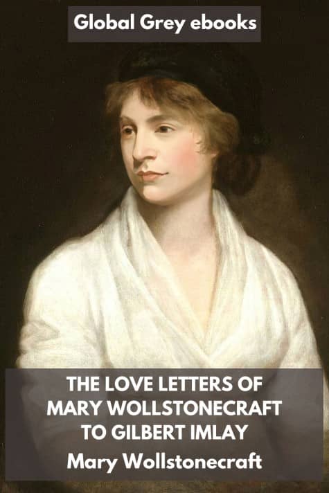 cover page for the Global Grey edition of The Love Letters of Mary Wollstonecraft to Gilbert Imlay by Mary Wollstonecraft