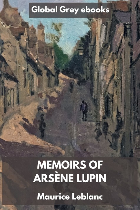 cover page for the Global Grey edition of Memoirs of Arsène Lupin by Maurice Leblanc