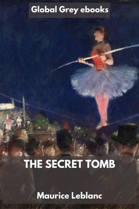 cover page for the Global Grey edition of The Secret Tomb by Maurice Leblanc