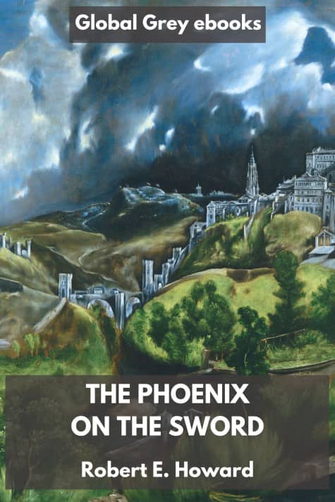 cover page for the Global Grey edition of The Phoenix on the Sword by Robert E. Howard