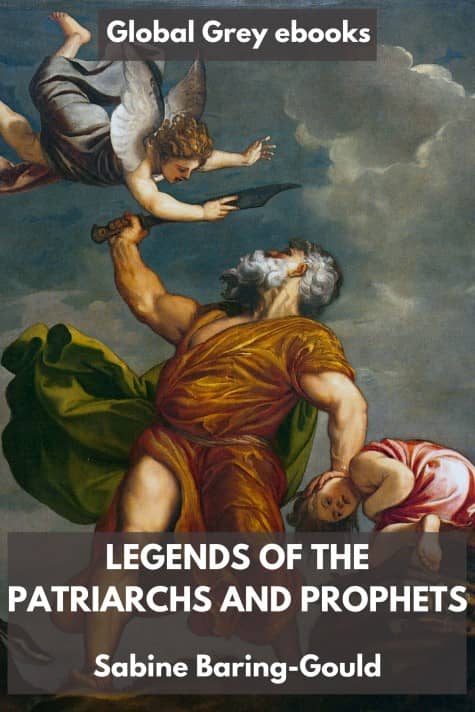 cover page for the Global Grey edition of Legends of the Patriarchs and Prophets by Sabine Baring-Gould