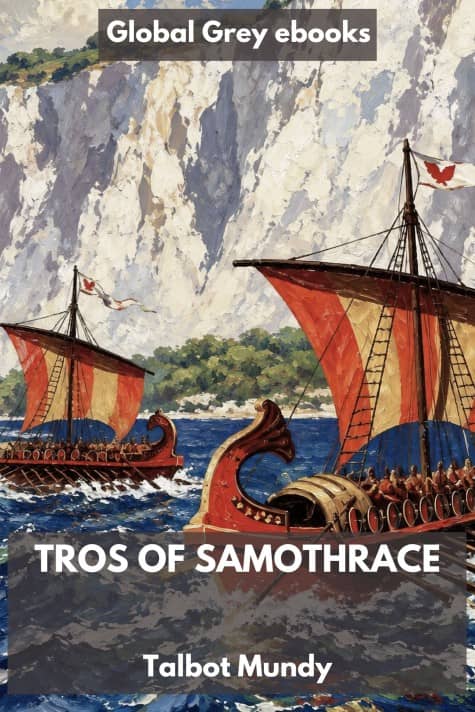 cover page for the Global Grey edition of Tros of Samothrace by Talbot Mundy
