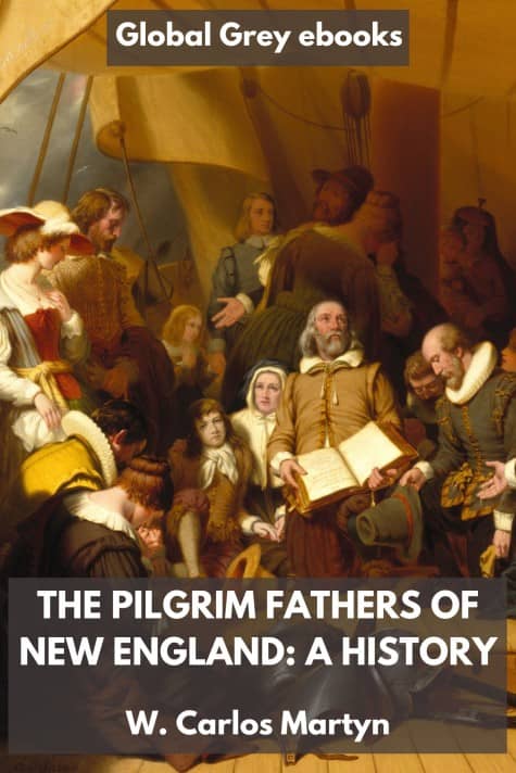 cover page for the Global Grey edition of The Pilgrim Fathers of New England: A History by W. Carlos Martyn
