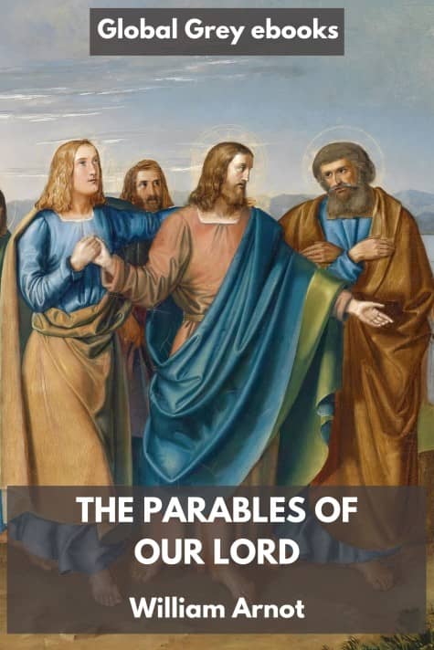 cover page for the Global Grey edition of The Parables of Our Lord by William Arnot