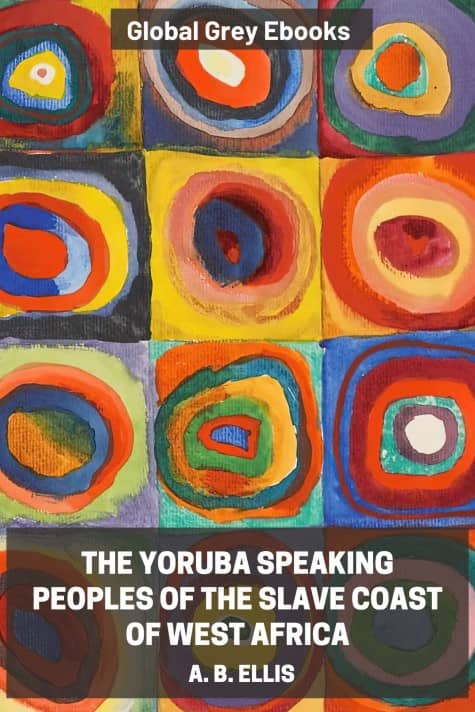 cover page for the Global Grey edition of The Yoruba Speaking Peoples of the Slave Coast of West Africa by A. B. Ellis
