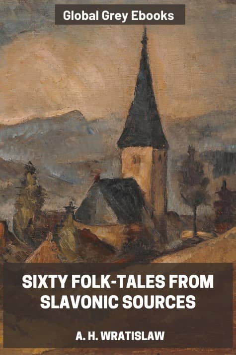 cover page for the Global Grey edition of Sixty Folk-Tales from Slavonic Sources by A. H. Wratislaw