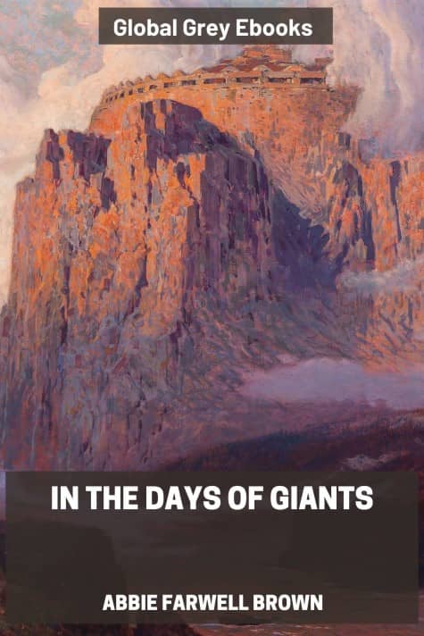 cover page for the Global Grey edition of In The Days of Giants by Abbie Farwell Brown
