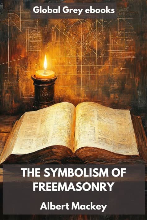 cover page for the Global Grey edition of The Symbolism of Freemasonry by Albert Mackey