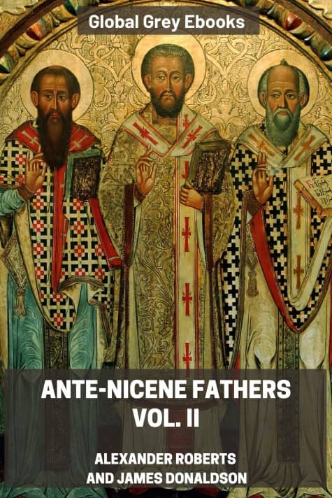 cover page for the Global Grey edition of Ante-Nicene Fathers, Vol. II by Alexander Roberts and James Donaldson