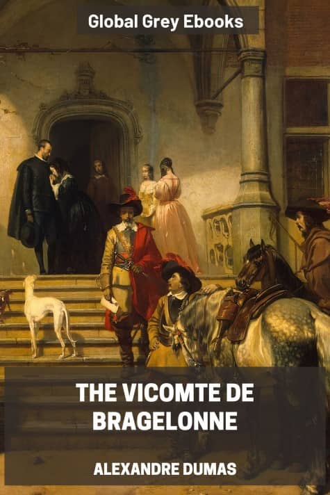 The Vicomte De Bragelonne, by Alexandre Dumas - click to see full size image
