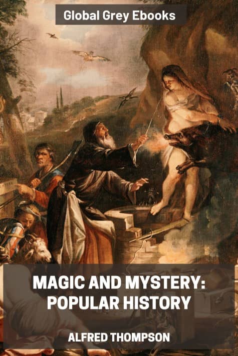 Magic and Mystery: Popular History, by Alfred Thompson - click to see full size image