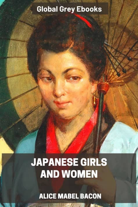 cover page for the Global Grey edition of Japanese Girls and Women by Alice Mabel Bacon