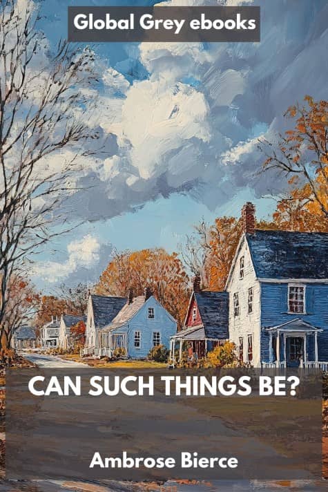 cover page for the Global Grey edition of Can Such Things Be? by Ambrose Bierce