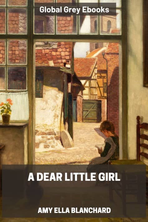cover page for the Global Grey edition of A Dear Little Girl by Amy Ella Blanchard