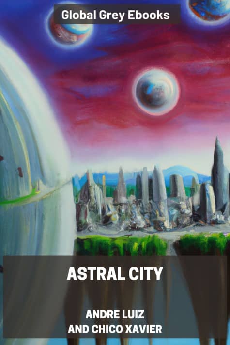 cover page for the Global Grey edition of Astral City by Andre Luiz and Chico Xavier