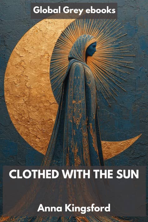 cover page for the Global Grey edition of Clothed With the Sun by Anna Kingsford