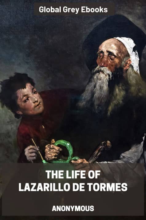 The Life of Lazarillo de Tormes, by Anonymous - click to see full size image