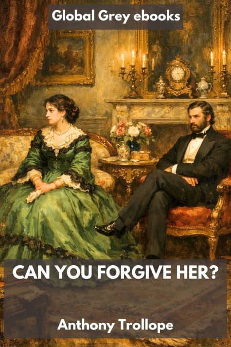 cover page for the Global Grey edition of Can You Forgive Her? by Anthony Trollope