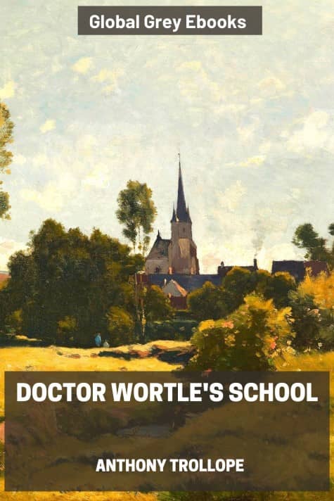 cover page for the Global Grey edition of Doctor Wortle's School by Anthony Trollope