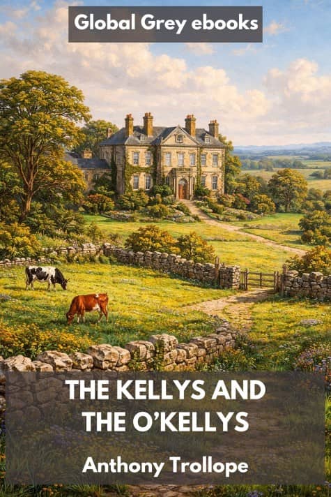 cover page for the Global Grey edition of The Kellys and the O’Kellys by Anthony Trollope