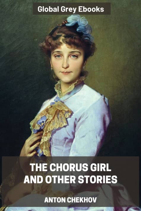 cover page for the Global Grey edition of The Chorus Girl and Other Stories by Anton Chekhov