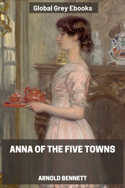 cover page for the Global Grey edition of Anna of the Five Towns by Arnold Bennett