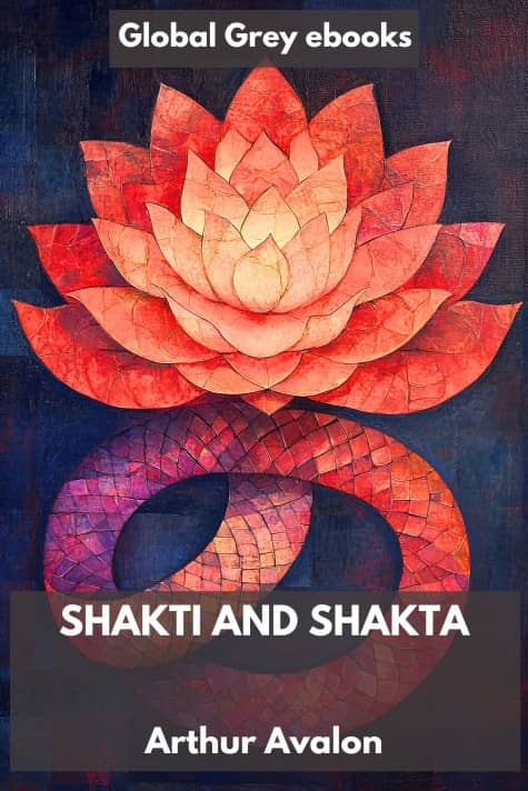 cover page for the Global Grey edition of Shakti and Shakta by Arthur Avalon