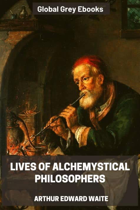 cover page for the Global Grey edition of Lives of Alchemystical Philosophers by Arthur Edward Waite