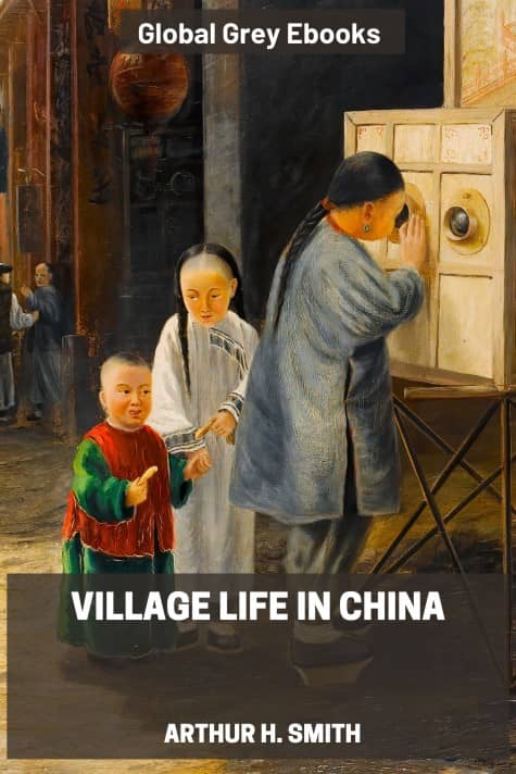 cover page for the Global Grey edition of Village Life in China by Arthur H. Smith