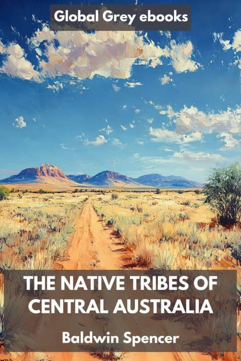cover page for the Global Grey edition of The Native Tribes of Central Australia by Baldwin Spencer