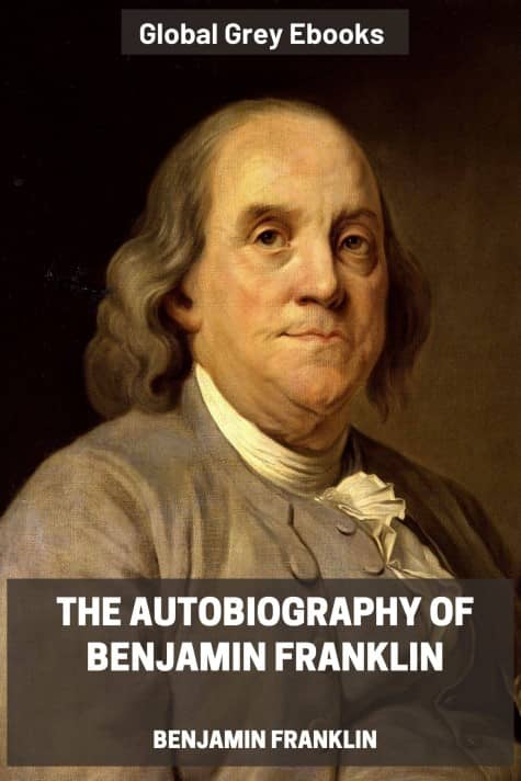 cover page for the Global Grey edition of The Autobiography of Benjamin Franklin by Benjamin Franklin