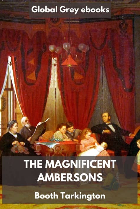 cover page for the Global Grey edition of The Magnificent Ambersons by Booth Tarkington