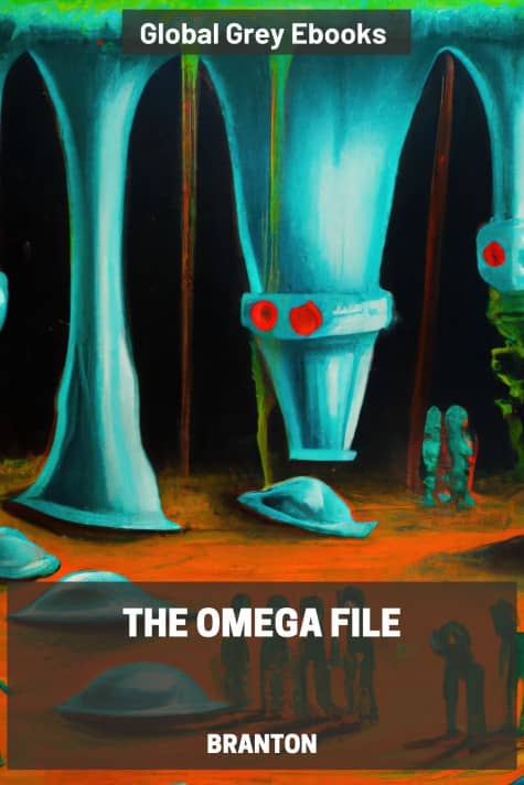 cover page for the Global Grey edition of The Omega File: Greys, Nazis, Underground Bases, and the New World Order by Branton
