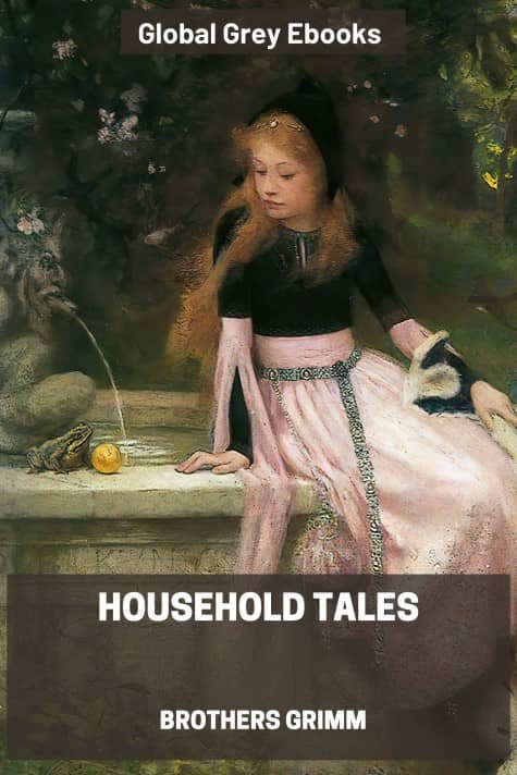 cover page for the Global Grey edition of Household Tales by Jacob and Wilhelm Grimm