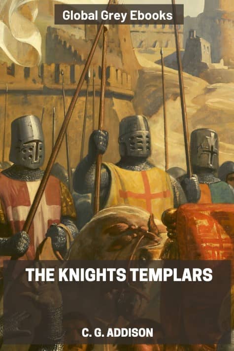 cover page for the Global Grey edition of The Knights Templars by C. G. Addison