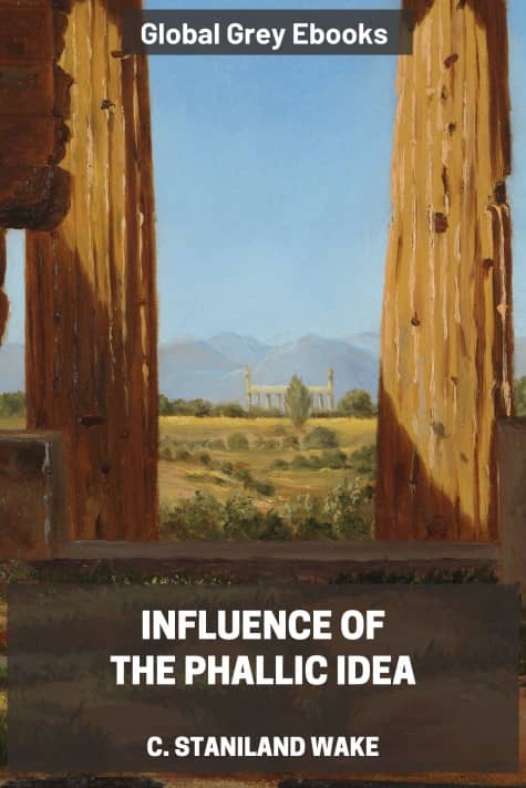 cover page for the Global Grey edition of Influence of the Phallic Idea by C. Staniland Wake