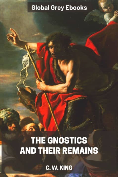 cover page for the Global Grey edition of The Gnostics and Their Remains by C. W. King