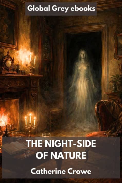 The Night-Side of Nature; Or, Ghosts and Ghost-Seers, by Catherine Crowe - click to see full size image