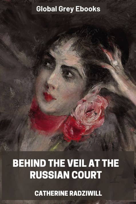 Behind the Veil at the Russian Court, by Catherine Radziwill - click to see full size image