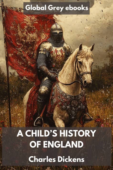 cover page for the Global Grey edition of A Child’s History of England by Charles Dickens
