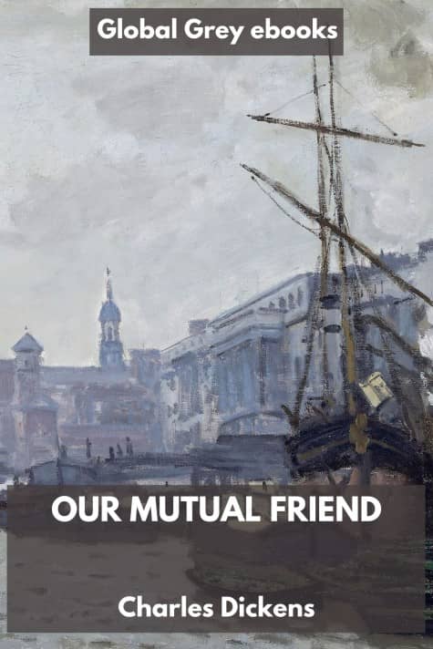 cover page for the Global Grey edition of Our Mutual Friend by Charles Dickens