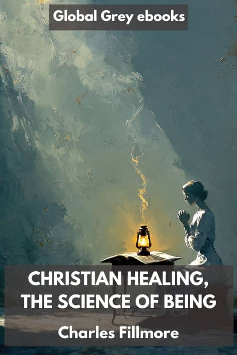cover page for the Global Grey edition of Christian Healing, The Science of Being by Charles Fillmore