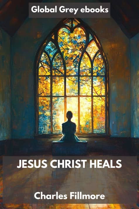 cover page for the Global Grey edition of Jesus Christ Heals by Charles Fillmore