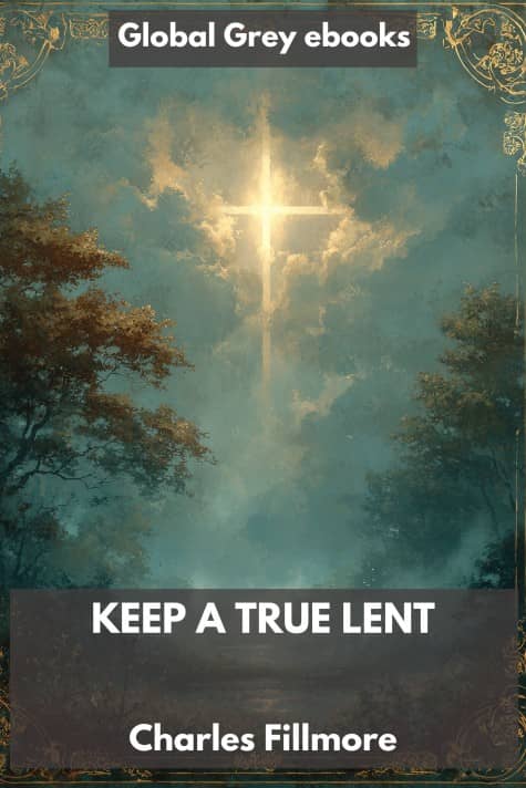 cover page for the Global Grey edition of Keep a True Lent by Charles Fillmore
