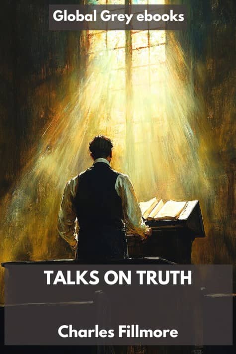 cover page for the Global Grey edition of Talks on Truth by Charles Fillmore