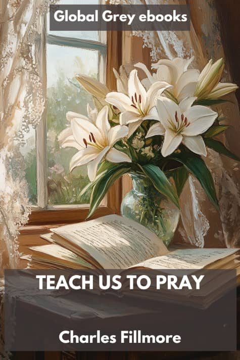cover page for the Global Grey edition of Teach Us to Pray by Charles Fillmore