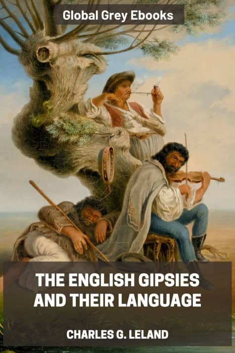 cover page for the Global Grey edition of The English Gipsies and their Language by Charles G. Leland