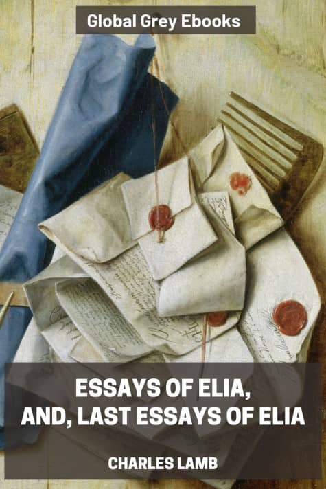 cover page for the Global Grey edition of Essays of Elia, and, Last Essays of Elia by Charles Lamb