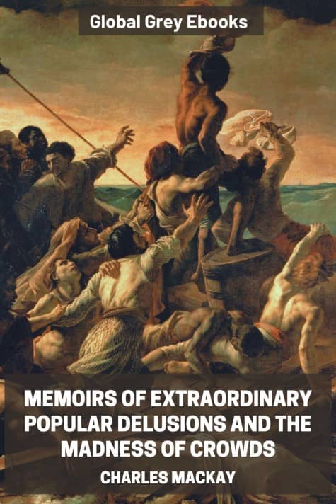 cover page for the Global Grey edition of Memoirs of Extraordinary Popular Delusions and the Madness of Crowds by Charles Mackay